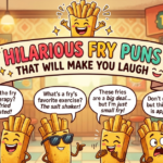 Hilarious Fry Puns That Will Make You Laugh