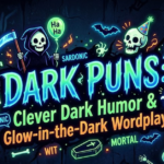 Dark Puns: Clever Dark Humor & Glow-in-the-Dark Wordplay