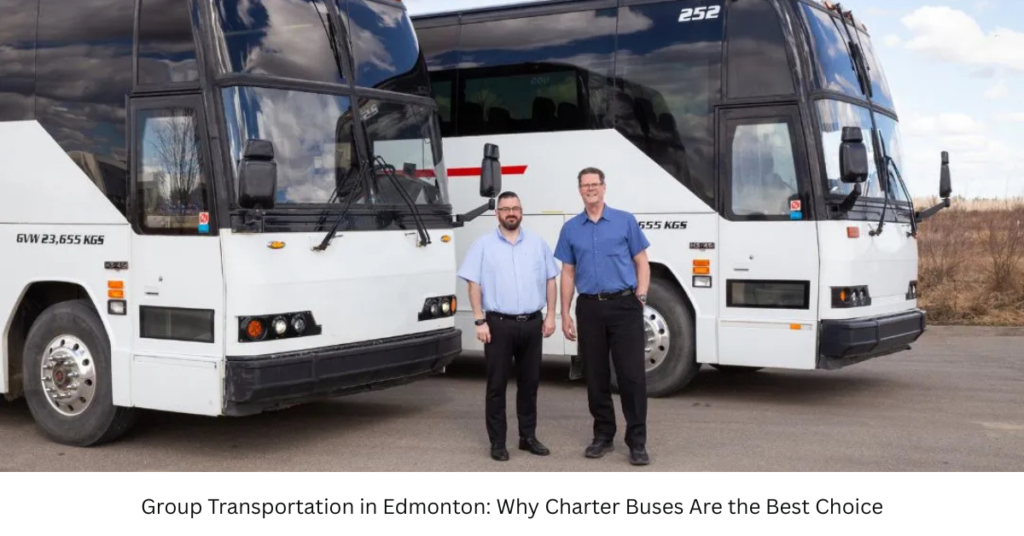 Group Transportation in Edmonton: Why Charter Buses Are the Best Choice